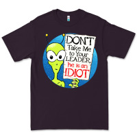 Plum dont take me to your leader Premium Tee - artisFamous