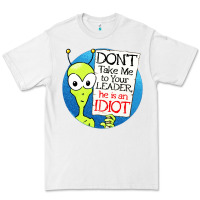 White dont take me to your leader Premium Tee - artisFamous