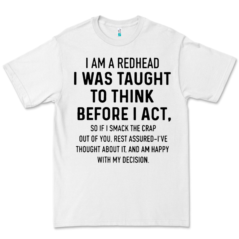 I Am A Redhead I Was Taught To Think Premium Tee by artisFamous | Teevron