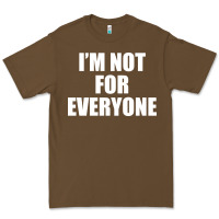 Cacao I'm Not For Everyone Funny Premium Tee - artisFamous