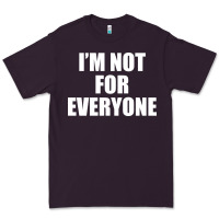 Plum I'm Not For Everyone Funny Premium Tee - artisFamous