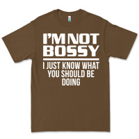 Cacao I'M NOT BOSSY I JUST KNOW WHAT YOU SHOULD BE DOING FUNNY Premium Tee - artisFamous