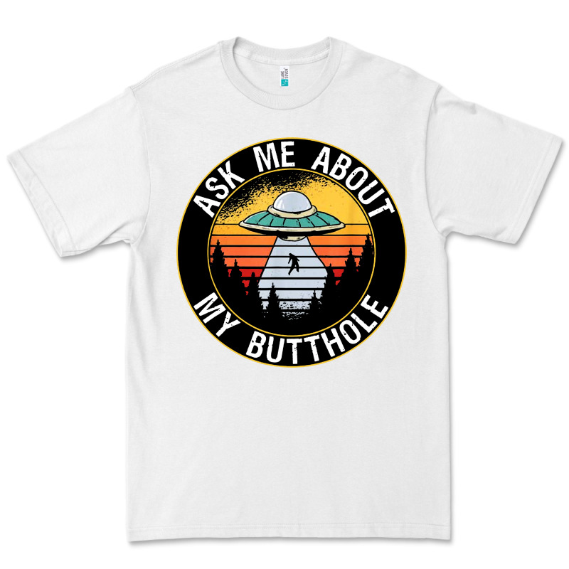 Ask Me About My Butthole Ufo Premium Tee by artisFamous | Teevron