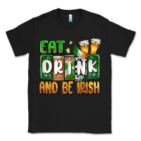 Black St. Patrick's Eat drink and be Irish Classic Tee - OliviaCreatesArt