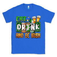 True Royal St. Patrick's Eat drink and be Irish Classic Tee - OliviaCreatesArt