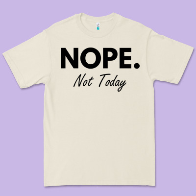 Nope Not Today Premium Tee Designed By Artisfamous