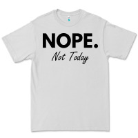 Dove Grey nope not today Premium Tee - artisFamous