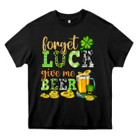 Black St. Patrick's Forget luck give me beer Heavy Core Tee - OliviaCreatesArt