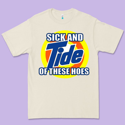 Sick And Tide Of These Hoes Premium Tee Designed By Artisfamous