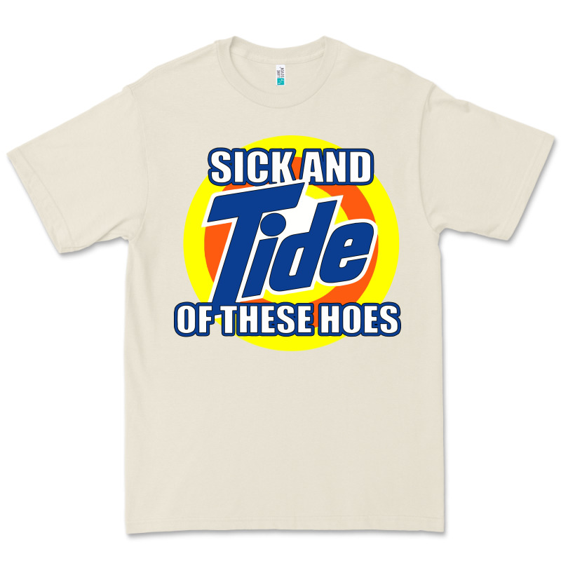 Sick And Tide Of These Hoes Premium Tee by artisFamous | Teevron