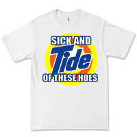 White sick and tide of these hoes Premium Tee - artisFamous