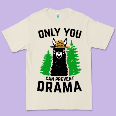 Only You Can Prevent Drama Llama Premium Tee Designed By Artisfamous