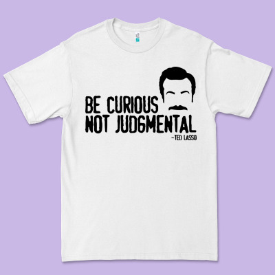 Be Curious Not Judgemental Premium Tee Designed By Artisfamous