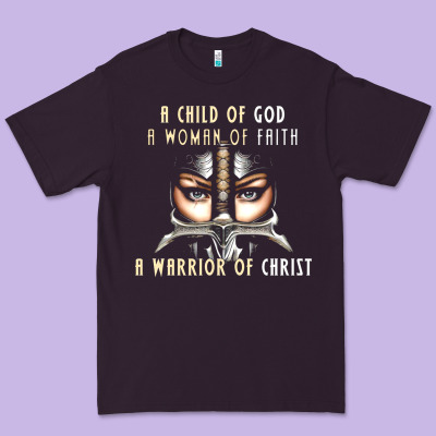 Child Of God Woman Of Faith Warrior Of Christ Premium Tee Designed By Artisfamous