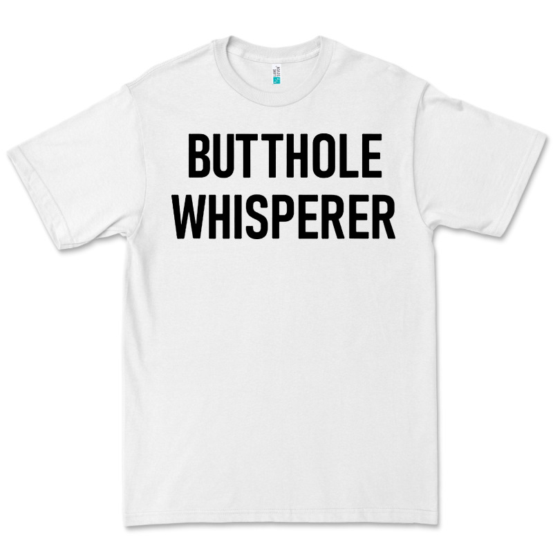 Butthole Whisperer Premium Tee by artisFamous | Teevron