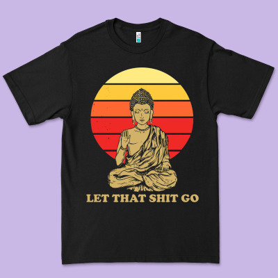 Let That Shit Go Buddha Premium Tee Designed By Artisfamous