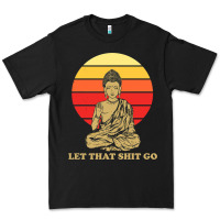Black let that shit go buddha Premium Tee - artisFamous