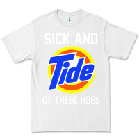 Sick And Tide Of These Hoes Premium Tee | Teevron