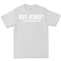 Dove Grey Got Jesus It's Hell Without Him - Christian Premium Tee - artisFamous