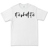 White it is what it is Premium Tee - artisFamous