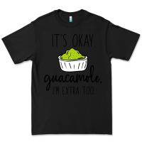 Black its okay guacamole im extra too Premium Tee - artisFamous