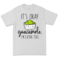 Dove Grey its okay guacamole im extra too Premium Tee - artisFamous