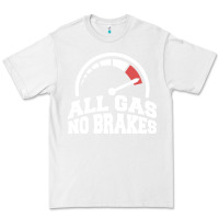 White all gas no brakes Premium Tee - artisFamous