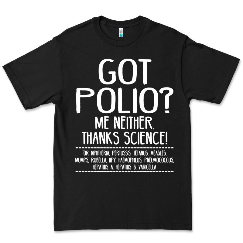 Got Polio Me Neither Thanks Science Premium Tee by artisFamous | Teevron