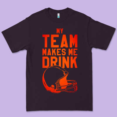 My Team Makes Me Drink Premium Tee Designed By Artisfamous
