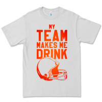 Dove Grey my team makes me drink Premium Tee - artisFamous