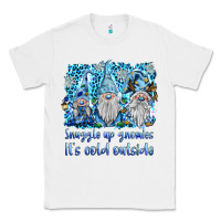 White snuggle up gnomies it's coll outside Classic Tee - BarkalooDesign