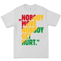 Dove Grey nobody move nobody get hurt Premium Tee - artisFamous