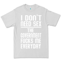 Dove Grey the government fucks me everyday Premium Tee - artisFamous