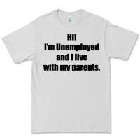 Dove Grey i'm unemployed and i live with my parents Premium Tee - artisFamous