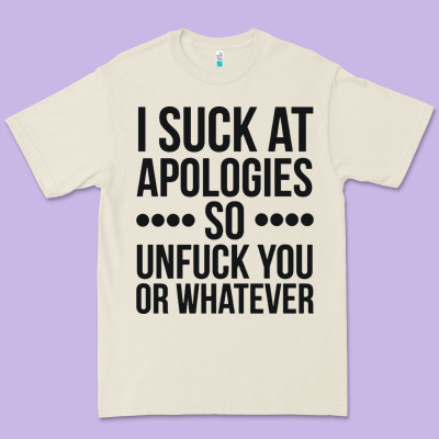 I Suck At Apologies So Unfuck You Or Whatever Swearing Black Premium Tee Designed By Artisfamous