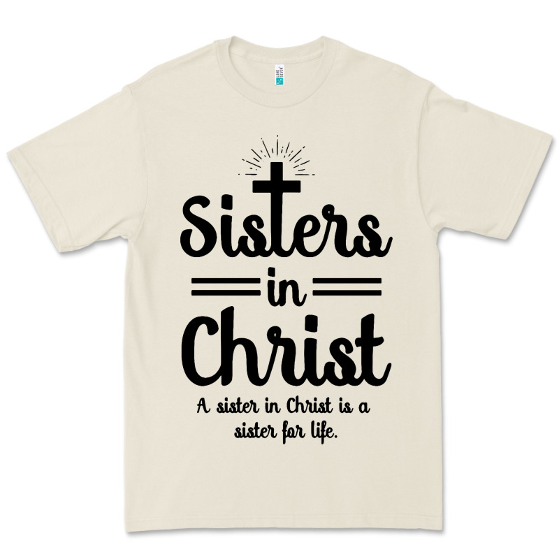 Sister In Christ Premium Tee by artisFamous | Teevron