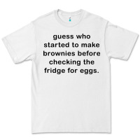 White guess who started to make brownies Premium Tee - artisFamous