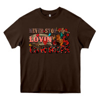 Chocolate Brown Never stop lovin cowboys Heavy Core Tee - FaDigitalArtStudio