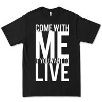 Black come with me if you want to live Premium Tee - artisFamous