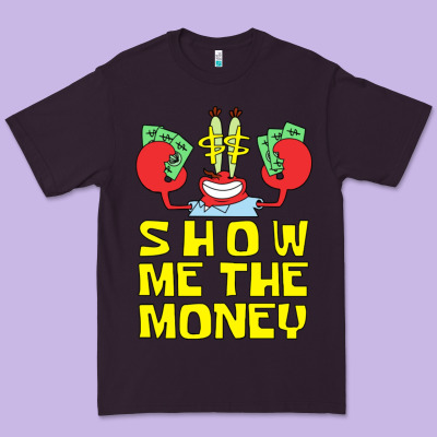 Mr Krabs Show Me The Money Premium Tee Designed By Artisfamous