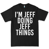 Black i'm jeff doing jeff things shirt funny christmas gift idea Premium Tee - artisFamous