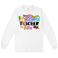 White Preschool Teacher Life Long Sleeve Tee - LillyAllenDesigns