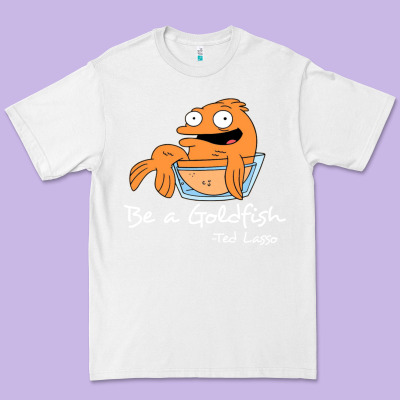 Be A Goldfish Ted Losso Premium Tee Designed By Artisfamous