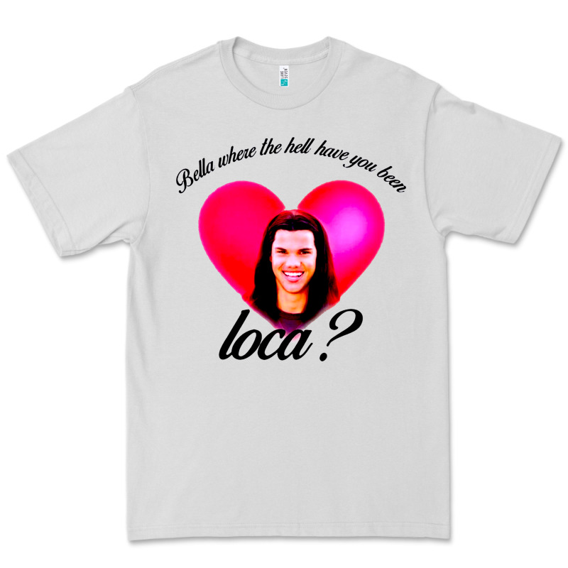 Bella Where The Hell Have You Been Loca Premium Tee by artisFamous | Teevron