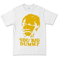 White you big dummy Premium Tee - artisFamous