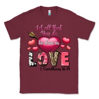 Burgundy Let all that you do be in love Valentine's Day Classic Tee - FaDigitalArtStudio