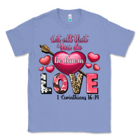 Colony Blue Let all that you do be in love Valentine's Day Classic Tee - FaDigitalArtStudio