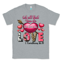 Heather Grey Let all that you do be in love Valentine's Day Classic Tee - FaDigitalArtStudio