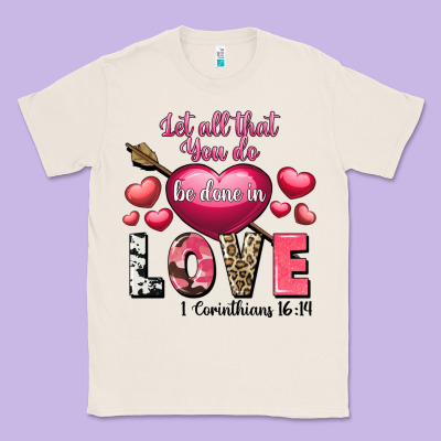 Let All That You Do Be In Love Valentine's Day Classic Tee Designed By Fadigitalartstudio