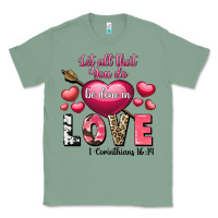 Sage Let all that you do be in love Valentine's Day Classic Tee - FaDigitalArtStudio